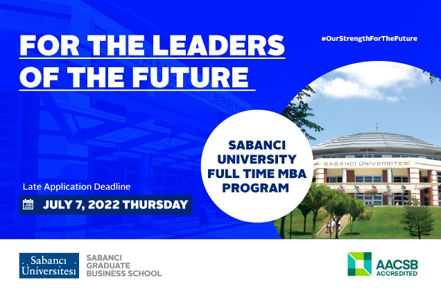 Sabancı MBA Program Late Application Deadline is July 7th, 2022!