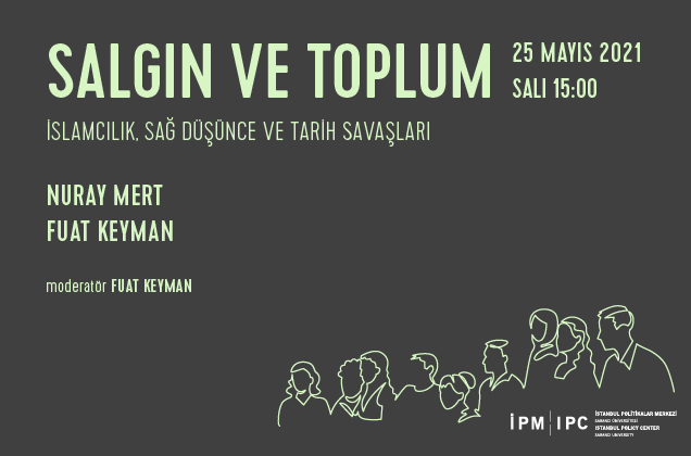 İstanbul Politikalar Merkezi’nden “Salgın ve Toplum” webinar serisi "İslamcılık, Sağ Düşünce ve Tarih Savaşları"