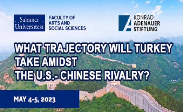 Konrad-Adenauer-Stiftung Türkiye together with the Sabancı University is organizing the “What Trajectory Will Turkey Take Amidst The U.S.- Chinese Rivalry?" for the fourth time
