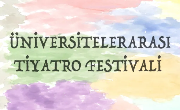 Üniversitelerarası Tiyatro Festivali 11-12-13 Aralık’ta Kadıköy’de