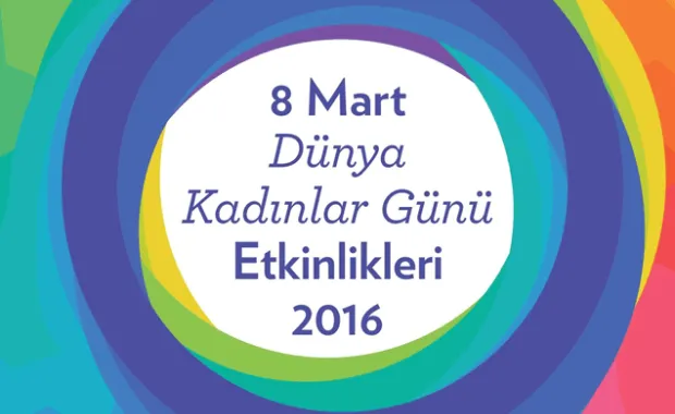 Mart boyunca Dünya Kadınlar Günü Etkinlikleri