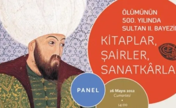 Ölümünün 500. Yılında Sultan II. Bayezid: Kitaplar, Şairler, Sanatkârlar