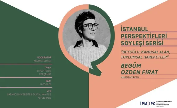 İstanbul Perspektifleri Söyleşi Serisi’nin yeni konuğu Begüm Özden Fırat