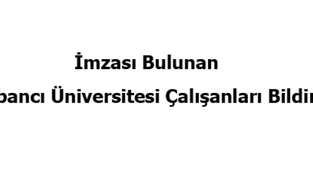 İmzası bulunan Sabancı Üniversitesi çalışanlarının bildirgesi