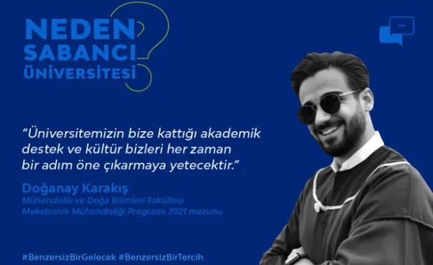 “Üniversitemizin bize kattığı akademik destek ve kültür bizleri her zaman bir adım öne çıkarmaya yetecektir.”