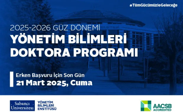 2025-26 Güz Dönemi Yönetim Bilimleri Doktora Programı Erken Başvuru için Son Gün: 21 Mart 2025