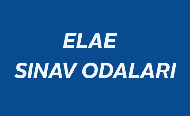 ELAE (İngilizce Dil Ölçme Sınavı) 2. Aşama Sınav Odaları