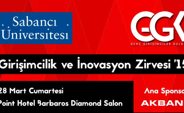 Sabancı Üniversitesi Genç Girişimciler Kulübü Girişimcilik ve İnovasyon Zirvesi ‘15