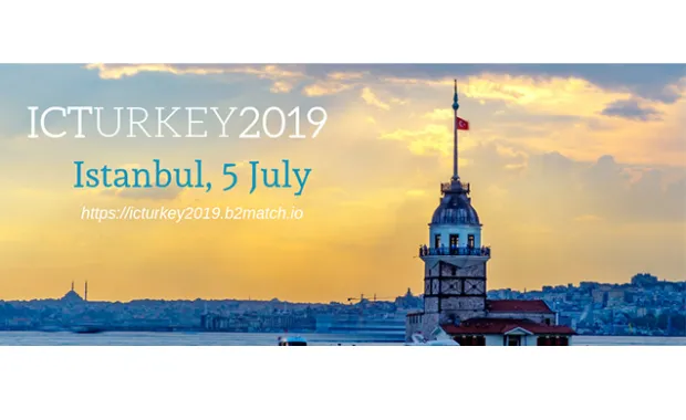 “ICTurkey 2019” Uluslararası Proje Pazarı düzenleniyor