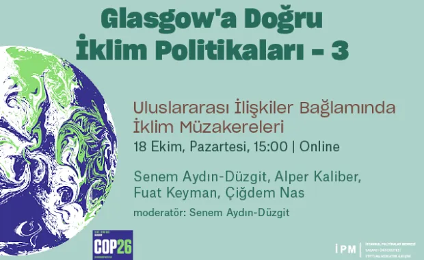 İPM’den Glasgow’a Doğru İklim Politikaları webinar serisi: Uluslararası İlişkiler Bağlamında İklim Müzakereleri​​​​​​​