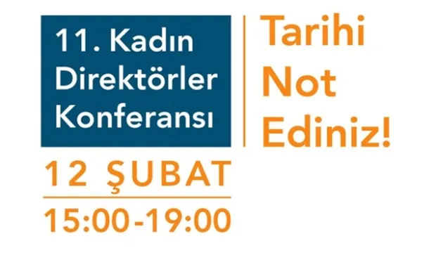 11. Türkiye Kadın Direktörler Konferansı&#039;na Davetlisiniz: Ön Kayıt Olunuz ve Tarihi Not Ediniz!