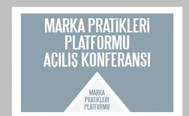 Marka Pratikleri Platformu'nun ilk etkinliği