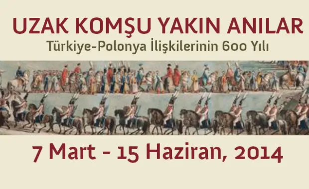 'Uzak Komşu Yakın Anılar  Türkiye-Polonya İlişkilerinin 600 Yılı' SSM'de