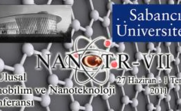 7. Türkiye Nanobilim ve Nanoteknoloji Konferansı Sabancı Üniversitesi'nde başlıyor!