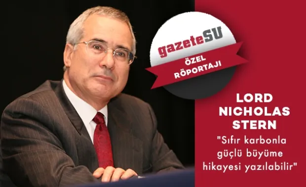 Lord Nicholas Stern: “Sıfır karbonla güçlü büyüme hikayesi yazılabilir”