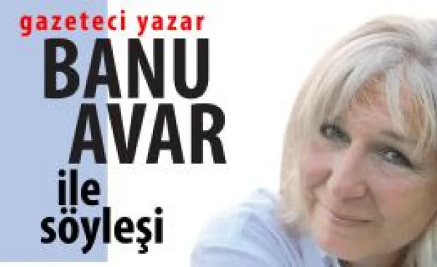 Banu Avar'la Söyleşi