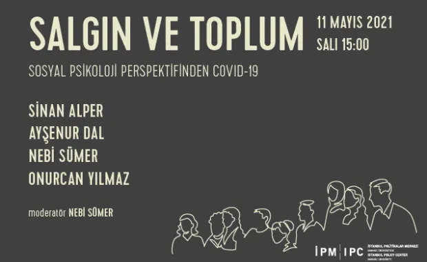 İstanbul Politikalar Merkezi’nden “Salgın ve Toplum” webinar serisi "Sosyal Psikoloji Perspektifinden COVID-19"