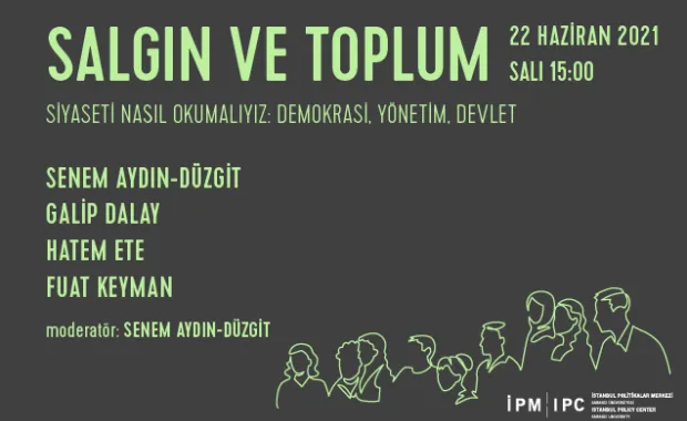 İstanbul Politikalar Merkezi’nden “Salgın ve Toplum” webinar serisi: “Siyaseti Nasıl Okumalıyız: Demokrasi, Yönetim, Devlet”