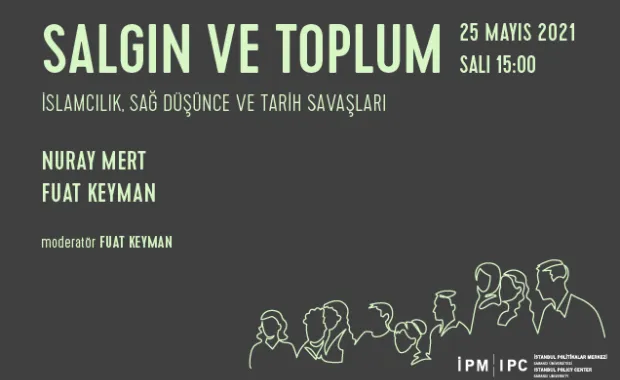 İstanbul Politikalar Merkezi’nden “Salgın ve Toplum” webinar serisi "İslamcılık, Sağ Düşünce ve Tarih Savaşları"