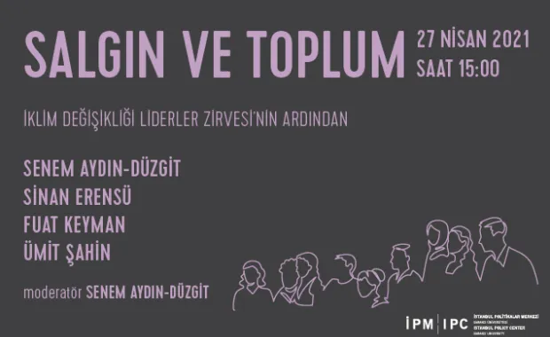 İstanbul Politikalar Merkezi’nden “Salgın ve Toplum” webinar serisi "İklim Değişikliği Liderler Zirvesi’nin Ardından"