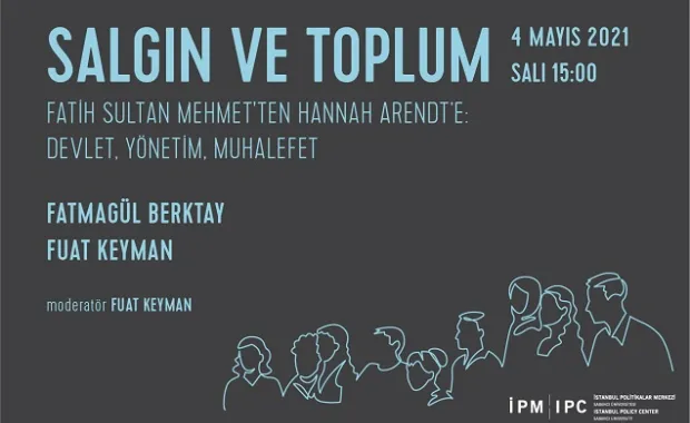 İstanbul Politikalar Merkezi’nden “Salgın ve Toplum” webinar serisi: "Fatih Sultan Mehmet'ten Hannah Arendt’e: Devlet, Yönetim, Muhalefet"
