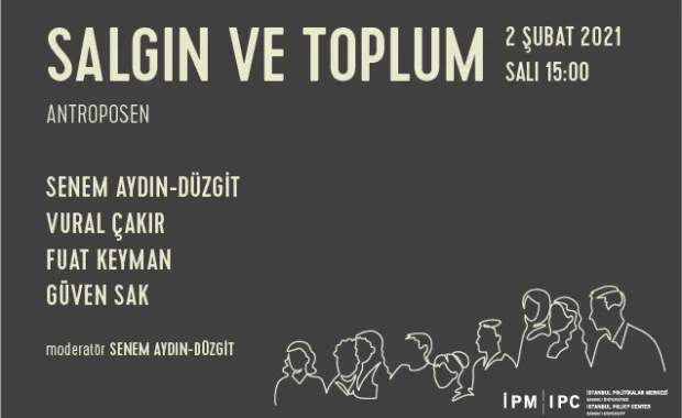 İstanbul Politikalar Merkezi’nden “Salgın ve Toplum” webinar serisi: "Antroposen"