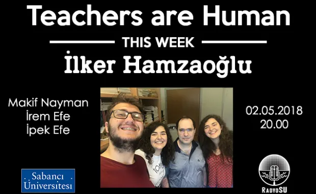 Teachers are Human'ın yeni konuğu İlker Hamzaoğlu