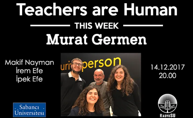 Teachers Are Human'ın yeni konuğu Murat Germen