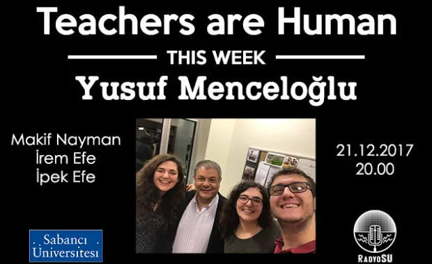 Teachers Are Human'ın yeni konuğu Yusuf Menceloğlu