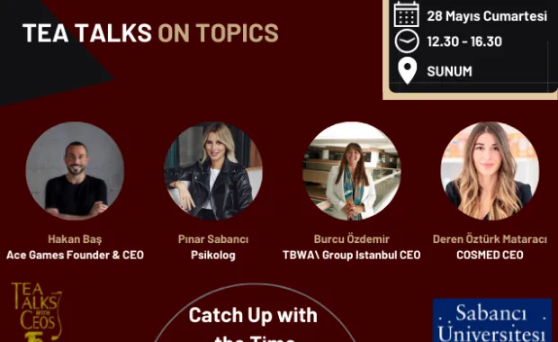Öğrenci Kaynakları Ders Dışı Öğrenci Etkinlikleri: Tea Talks with CEO’s Catch Up with the Time