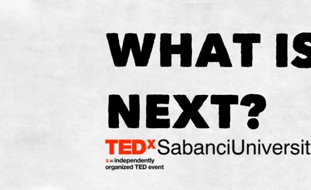 TEDxSabanciUniversity- What is Next? biletleri satışta!