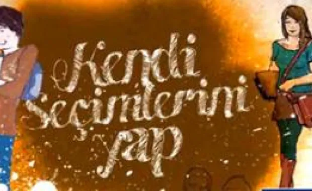 Düşle! Dümene Geç! Kendi Seçtiklerinle Yol Al!