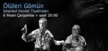 "Ölüleri Gömün" Adlı Oyun Bu Akşam SGM'de