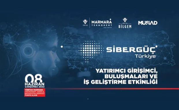 “Siber Güç Türkiye” Yatırımcı / Girişimci Buluşmaları ve İş Geliştirme Etkinliği