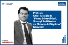 CEF’te Prof. Dr. Ufuk Akçiğit ile “Firma Dinamikleri, Sanayi Politikaları ve Ekonomik Büyüme Semineri”