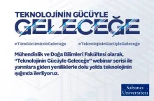 Sabancı Üniversitesi’nin ikincisini düzenlediği “Teknolojinin Gücüyle Geleceğe” Webinar Serisi başlıyor